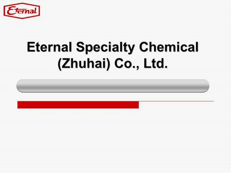 Eternal Specialty Chemical (Zhuhai) Co., Ltd.