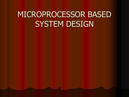 MICROPROCESSOR BASED SYSTEM DESIGN