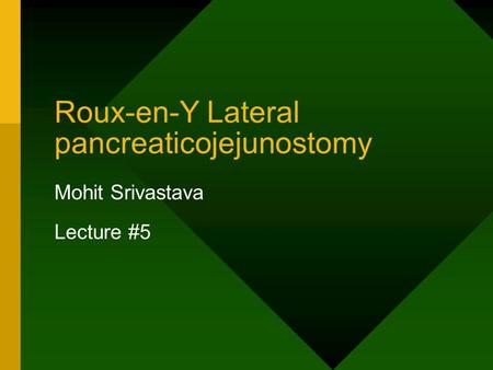 Roux-en-Y Lateral pancreaticojejunostomy