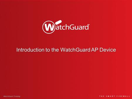 Introduction to the WatchGuard AP Device