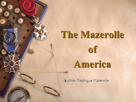 The Mazerolle ofAmerica A uthor: Rodrigue Mazerolle.