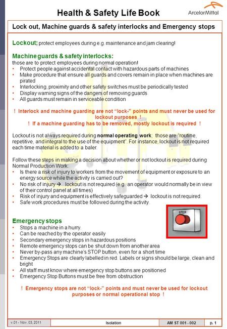 Health & Safety Life Book AM ST 001 - 002 p. 1 v.01 - Nov. 03, 2011 Isolation Lockout; protect employees during e.g. maintenance and jam clearing! Machine.