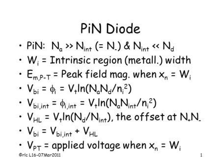 ©rlc L16-07Mar20111 PiN Diode PiN: N a >> N int (= N - ) & N int 