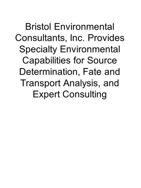 Bristol Environmental Consultants, Inc. Provides Specialty Environmental Capabilities for Source Determination, Fate and Transport Analysis, and Expert.