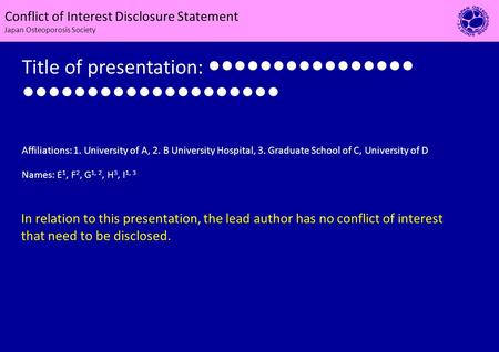 Title of presentation: Affiliations: 1. University of A, 2. B University Hospital, 3. Graduate School of C, University of D Names: E 1, F 2, G 1, 2, H.