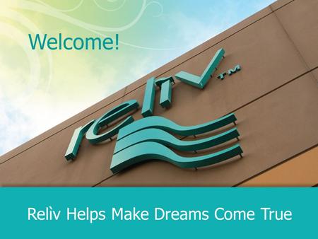 Welcome! Relìv Helps Make Dreams Come True. The Four Pillars of Relìv.