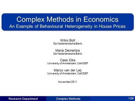 Research DepartmentComplex Methods 1/26 Wilko Bolt De Nederlandsche Bank Maria Demertzis De Nederlandsche Bank Cees Diks University of Amsterdam, CeNDEF.