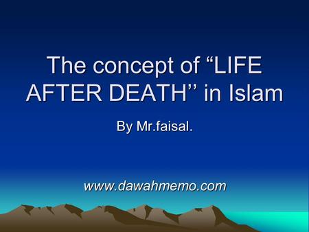 The concept of “LIFE AFTER DEATH’’ in Islam