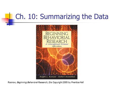 Ch. 10: Summarizing the Data