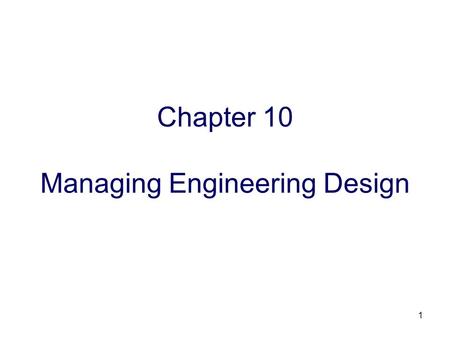 Chapter 10 Managing Engineering Design