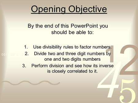 Opening Objective By the end of this PowerPoint you should be able to: