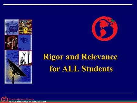 Rigor and Relevance for ALL Students.