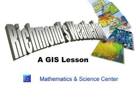 Richmond's Weathering A GIS Lesson.