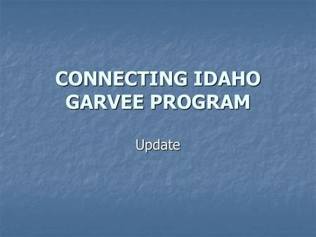 CONNECTING IDAHO GARVEE PROGRAM