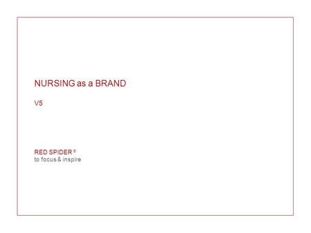 NURSING as a BRAND V5 RED SPIDER ® to focus & inspire