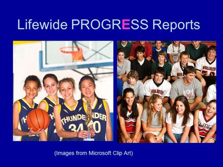 Lifewide PROGRESS Reports