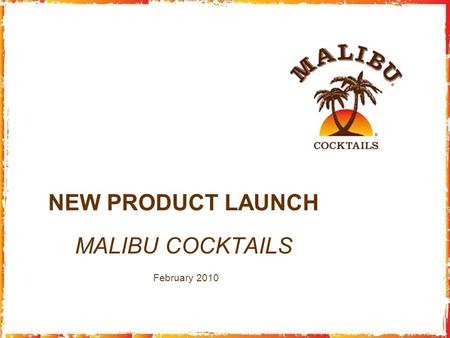 NEW PRODUCT LAUNCH MALIBU COCKTAILS