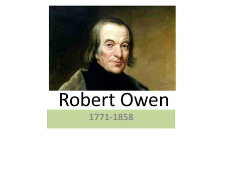 Robert Owen 1771-1858.