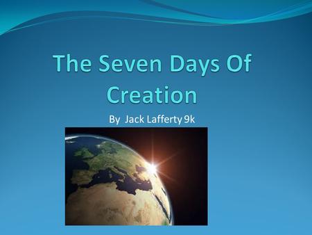 The Seven Days Of Creation