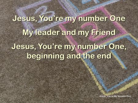 Jesus, You’re My Number One