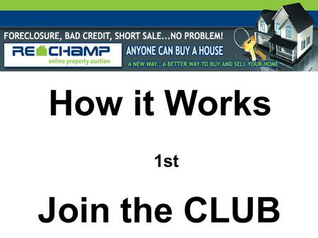 How it Works 1st Join the CLUB. By signing up for $19.99 monthlyyou are in! And….. That allows you to be in position to buy on the website.