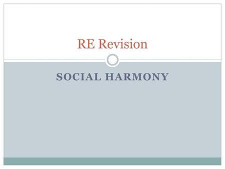 SOCIAL HARMONY RE Revision. Social Harmony (a) What is a Multi faith society (2) (b) Discrimination is always wrong (4) (c ) Explain why there are different.