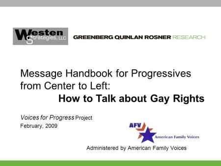 Voices for Progress Project February, 2009 Administered by American Family Voices Message Handbook for Progressives from Center to Left: How to Talk about.