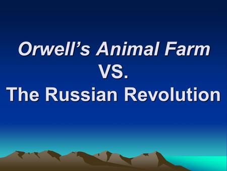 Orwell’s Animal Farm VS. The Russian Revolution