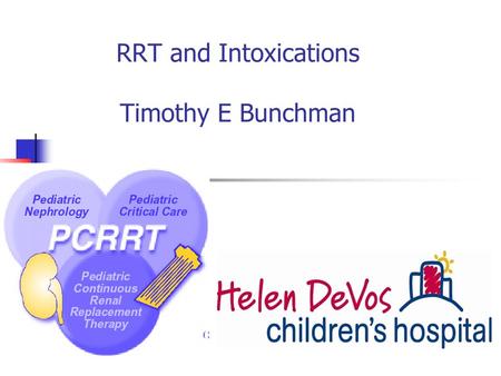 RRT and Intoxications Timothy E Bunchman. Case Study-1 17 y/o female with poly pharmacy overdose including risperidone, stratttera and long acting Lithium.