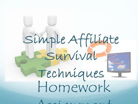 Homework Assignment. Assignment One Ready for the next challenge. Great! Time to pick an affiliate product to promote. Go to ClickBank.com and go to the.