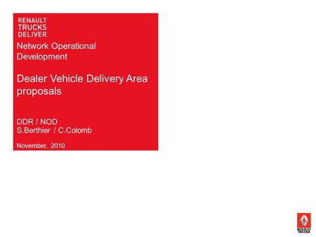 Network Operational Development Dealer Vehicle Delivery Area proposals November, 2010 DDR / NOD S.Berthier / C.Colomb.