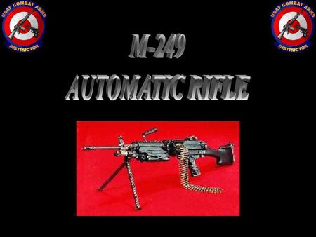 M-249 AUTOMATIC RIFLE y.