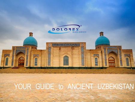 YOUR GUIDE to ANCIENT UZBEKISTAN