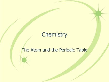 The Atom and the Periodic Table