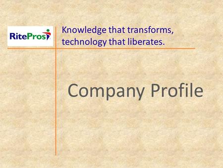 Knowledge that transforms, technology that liberates. Company Profile.