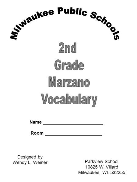 Designed by Wendy L. Weiner Parkview School 10825 W. Villard Milwaukee, WI. 532255 Name ________________________ Room _______________________.