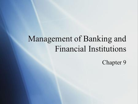 Management of Banking and Financial Institutions Chapter 9.