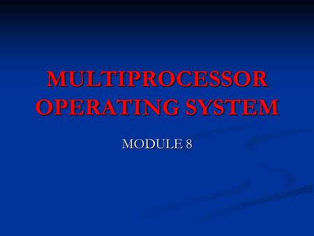 MULTIPROCESSOR OPERATING SYSTEM