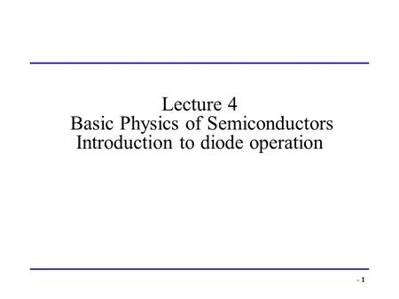 Agenda Semiconductor materials and their properties PN-junction diodes