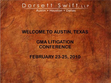 WELCOME TO AUSTIN, TEXAS GMA LITIGATION CONFERENCE