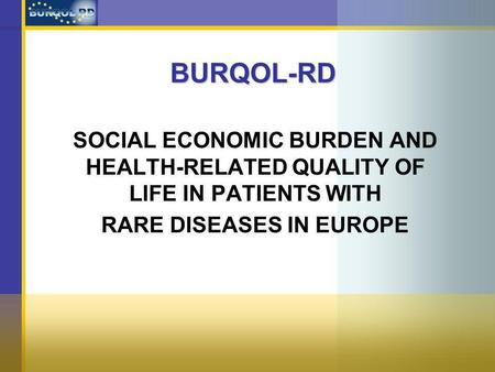 BURQOL-RD SOCIAL ECONOMIC BURDEN AND HEALTH-RELATED QUALITY OF LIFE IN PATIENTS WITH RARE DISEASES IN EUROPE.