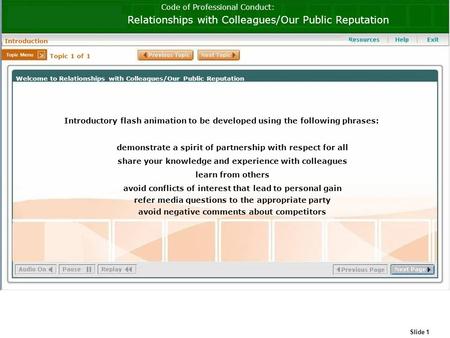 Slide 1 Code of Professional Conduct: Relationships with Colleagues/Our Public Reputation Introduction Topic 1 of 1 Welcome to Relationships with Colleagues/Our.