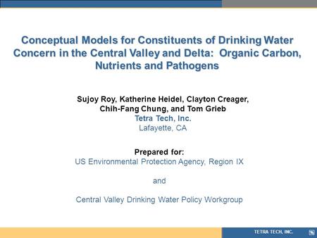 TETRA TECH, INC. Conceptual Models for Constituents of Drinking Water Concern in the Central Valley and Delta: Organic Carbon, Nutrients and Pathogens.