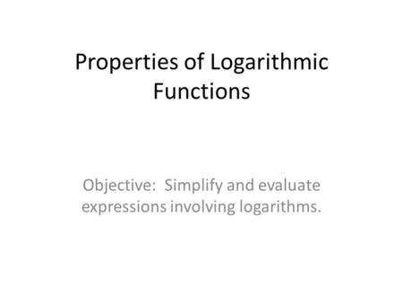 Properties of Logarithmic Functions