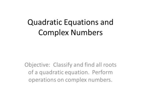 Quadratic Equations and Complex Numbers