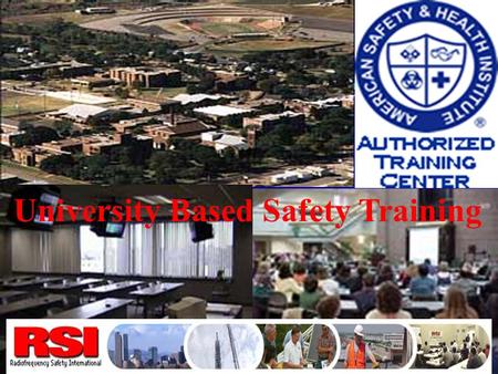 University Based Safety Training. RSI Foundation RSI Foundation has been established as a nonprofit organization whos objective is to provide safety through.