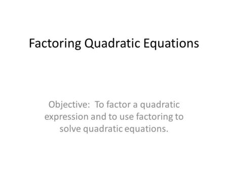 Factoring Quadratic Equations