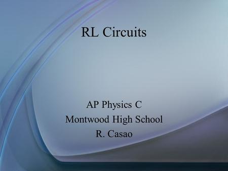 AP Physics C Montwood High School R. Casao