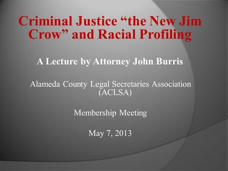 Criminal Justice “the New Jim Crow” and Racial Profiling