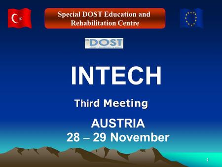 1 Thir d Meeting INTECH AUSTRIA 28 – 29 November Special DOST Education and Rehabilitation Centre.